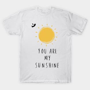 you are my SUNSHINE T-Shirt